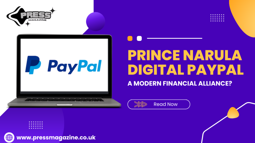 Prince Narula Digital PayPal: A Modern Financial Alliance?