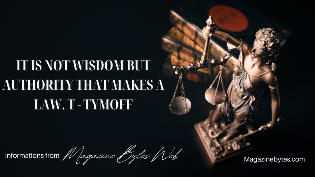 It Is Not Wisdom But Authority That Makes A Law. T - Tymoff