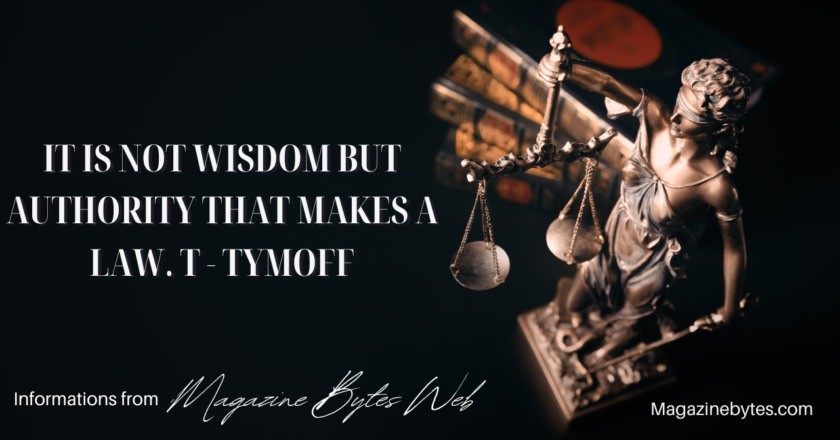 It Is Not Wisdom But Authority That Makes A Law. T – Tymoff