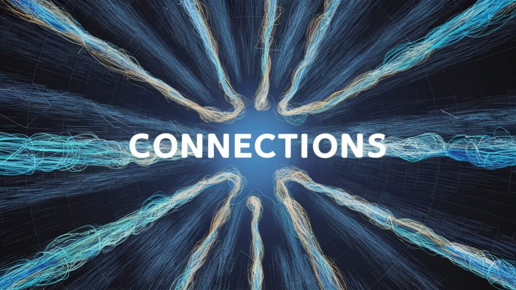 Connections: The Ties That Bind Us